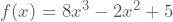 f(x)=8x^3-2x^2+5