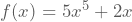 f(x)=5x^5+2x