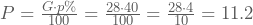 P=\frac{G\cdot p\%}{100}=\frac{28\cdot40}{100}=\frac{28\cdot4}{10}=11.2