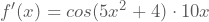 f'(x)=cos(5x^2+4) \cdot 10x