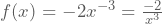 f(x)=-2x^{-3}=\frac{-2}{x^3}