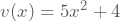 v(x)=5x^2+4