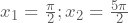 x_{1}=\frac{\pi}{2}; x_{2}=\frac{5\pi}{2}