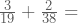 \frac{3}{19}+\frac{2}{38}=