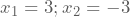 x_{1}=3; x_{2}=-3