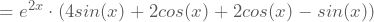 =e^{2x} \cdot(4sin(x)+2cos(x)+2cos(x)-sin(x))