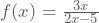 f(x)=\frac{3x}{2x-5}