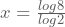 x=\frac{log 8}{log 2}