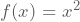 f(x)=x^2