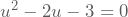 u^2-2u-3=0