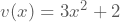 v(x)=3x^2+2