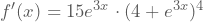 f'(x)=15e^{3x}\cdot(4+e^{3x})^4