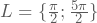 L=\{\frac{\pi}{2};\frac{5\pi}{2}}\}