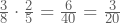 \frac{3}{8} \cdot \frac{2}{5}=\frac{6}{40}=\frac{3}{20}