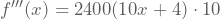 f'''(x)=2400(10x+4)\cdot 10