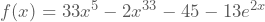 f(x)=33x^5-2x^{33}-45-13e^{2x}