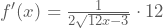 f'(x)=\frac{1}{2\sqrt{12x-3}} \cdot 12
