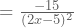 =\frac{-15}{(2x-5)^2}