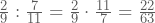 \frac{2}{9} : \frac{7}{11}=\frac{2}{9} \cdot \frac{11}{7}=\frac{22}{63}