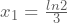 x_{1}=\frac{ln2}{3}