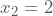 x_{2}=2