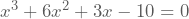 x^3+6x^2+3x-10=0