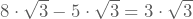 8\cdot\sqrt{3}-5\cdot\sqrt{3}=3\cdot\sqrt{3}