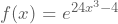 f(x)=e^{24x^3-4}