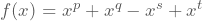 f(x)=x^p+x^q-x^s+x^t