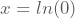 x=ln(0)