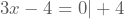 3x²-4=0|+4