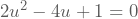 2u^2-4u+1=0