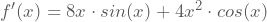 f'(x)=8x\cdot{}sin(x)+4x^2\cdot{}cos(x)