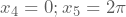 x_{4}=0; x_{5}=2 \pi