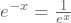 e^{-x}=\frac{1}{e^x}