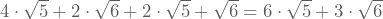 4\cdot\sqrt{5}+2\cdot\sqrt{6}+2\cdot\sqrt{5}+\sqrt{6}=6\cdot\sqrt{5}+3\cdot\sqrt{6}