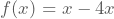 f(x) = x³-4x