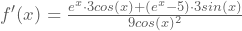 f'(x)=\frac{e^x\cdot3cos(x)+(e^x-5)\cdot{}3sin(x)}{9cos(x)^2}