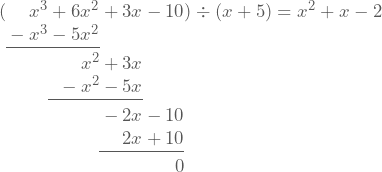 \polyset{vars=x, style=C, delims={(}{)}} \polylongdiv{(x+5)(x^2+x-2)}{x+5}