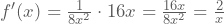 f'(x)=\frac{1}{8x^2}\cdot 16x=\frac{16x}{8x^2}=\frac{2}{x}