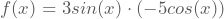 f(x)=3sin(x)\cdot{}(-5cos(x))