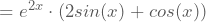 =e^{2x} \cdot(2sin(x)+cos(x))