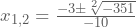 x_{1,2}=\frac{-3\pm\sqrt[2]{-351}}{-10}