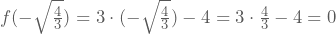 f(-\sqrt{\frac{4}{3}})=3\cdot(-\sqrt{\frac{4}{3}})²-4=3\cdot \frac{4}{3}-4=0