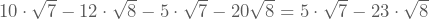 10\cdot\sqrt{7}-12\cdot\sqrt{8}-5\cdot\sqrt{7}-20\sqrt{8}=5\cdot\sqrt{7}-23\cdot\sqrt{8}