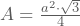 A=\frac{a^2\cdot \sqrt{3}}{4}