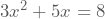 3x^2+5x=8