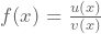 f(x)=\frac{u(x)}{v(x)}