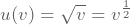 u(v)=\sqrt{v}=v^{\frac{1}{2}}