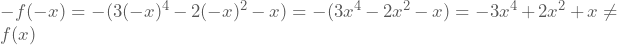 -f(-x)=-(3(-x)^4-2(-x)^2-x)=-(3x^4-2x^2-x)=-3x^4+2x^2+x \neq f(x)